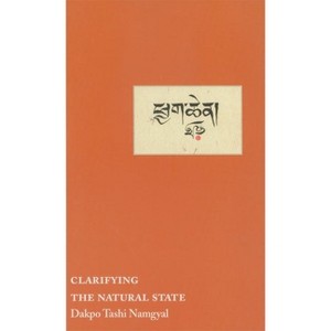 Clarifying the Natural State - by  Dakpo Tashi Namgyal (Paperback) - 1 of 1