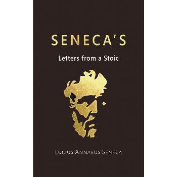 Seneca's Letters from a Stoic - by Lucius Annaeus Seneca