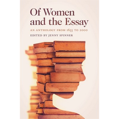Of Women and the Essay - by  Jenny Spinner (Paperback)