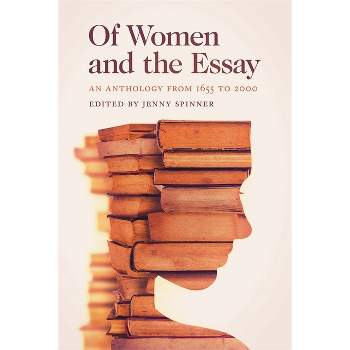 Of Women and the Essay - by  Jenny Spinner (Paperback)