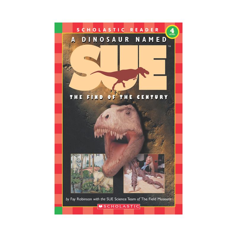 A Dinosaur Named Sue: The Find of the Century (Scholastic Reader, Level 4) - by  Fay Robinson (Paperback), 1 of 2