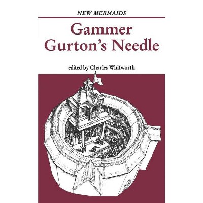 Gammer Gurton's Needle - (New Mermaids) 2nd Edition by  Charles Whitworth (Paperback)