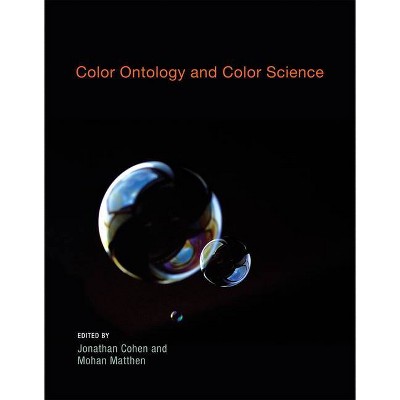 Color Ontology and Color Science - (Life and Mind: Philosophical Issues in Biology and Psychology (Paperback)) by  Jonathan Cohen & Mohan Matthen