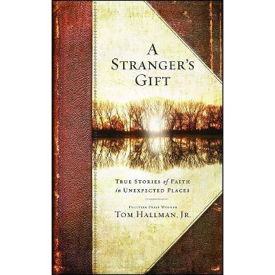 Stranger's Gift - by  Tom Hallman (Paperback)