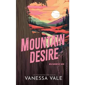 Mountain Desire - (Wild Mountain Men) by  Vanessa Vale (Paperback)