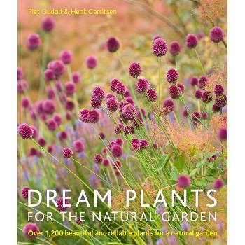 Dream Plants for the Natural Garden - by  Piet Oudolf & Henk Gerritsen (Paperback)
