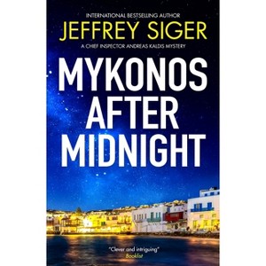 Mykonos After Midnight - (Chief Inspector Andreas Kaldis Mystery) by  Jeffrey Siger (Paperback) - 1 of 1