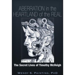 Aberration in the Heartland of the Real - by  Wendy S Painting (Paperback) - 1 of 1