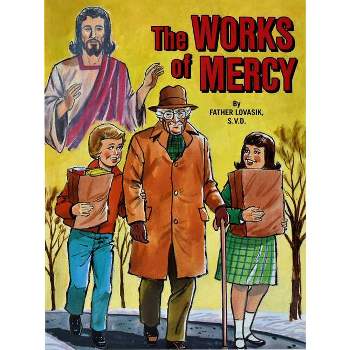 The Works of Mercy - by  Lawrence G Lovasik (Paperback)
