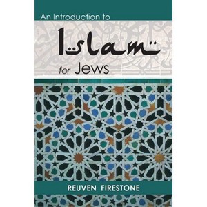 An Introduction to Islam for Jews - by  Reuven Firestone (Paperback) - 1 of 1