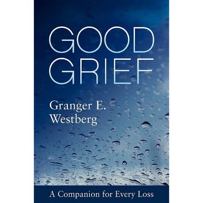 Good Grief - by  Granger E Westberg (Paperback)