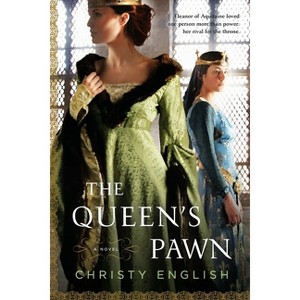 The Queen's Pawn - (Eleanor of Aquitaine Novel) by  Christy English (Paperback) - 1 of 1