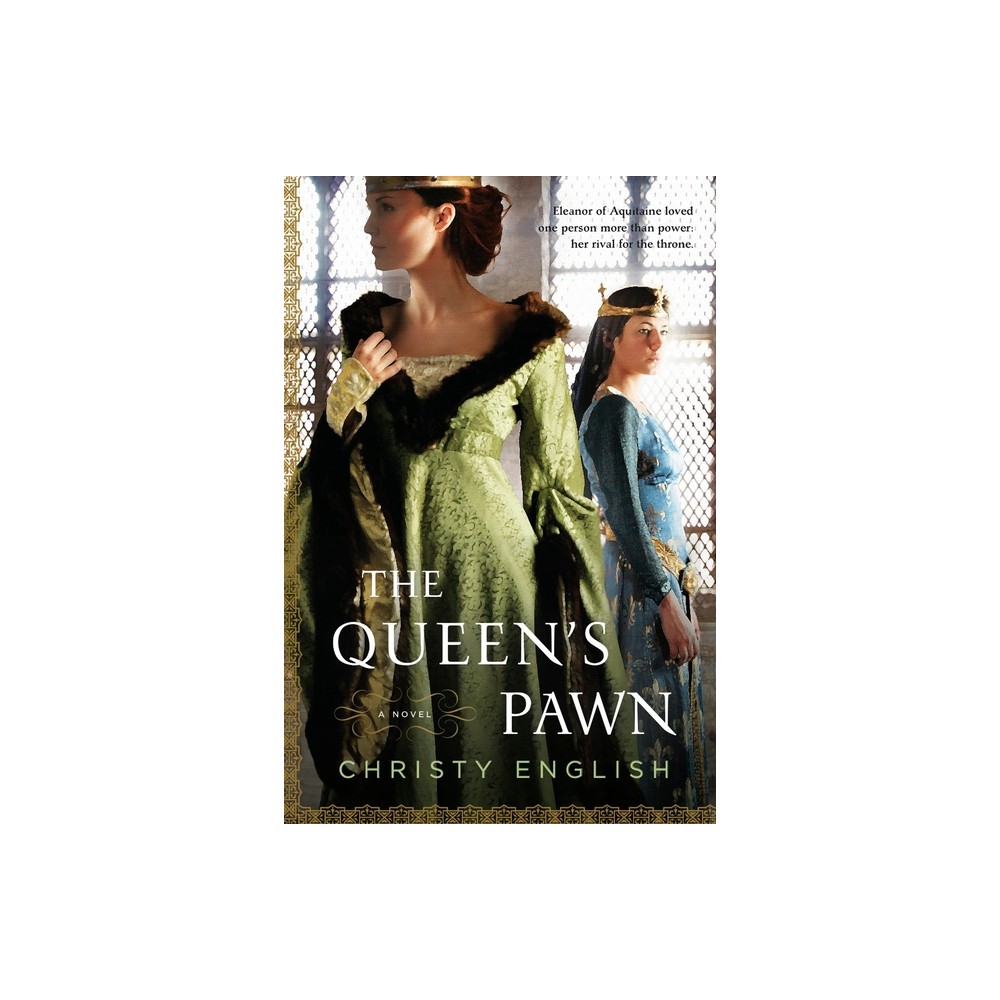 The Queens Pawn - (Eleanor of Aquitaine Novel) by Christy English (Paperback)