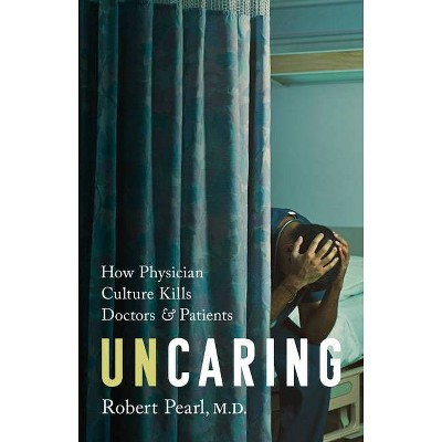 Uncaring - by  Robert Pearl (Hardcover)