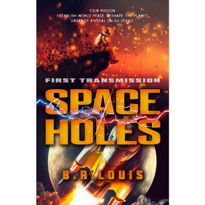 Space Holes - by  B R Louis (Paperback)