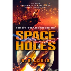 Space Holes - by  B R Louis (Paperback) - 1 of 1