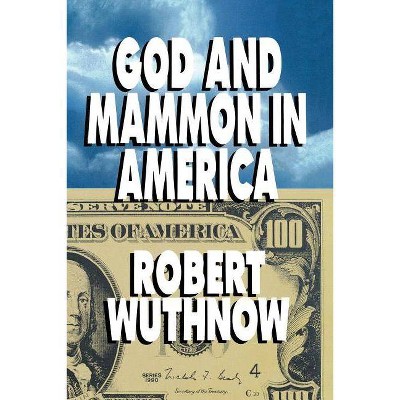 God and Mammon in America - by  Robert Wuthnow (Paperback)