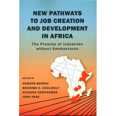 New Pathways to Job Creation and Development in Africa - by  Haroon Bhorat & Brahima Coulibaly & Richard Newfarmer & John Page & B Coulibably