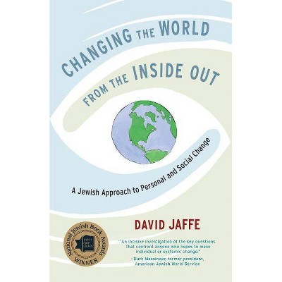 Changing the World from the Inside Out - by  David Jaffe (Paperback)