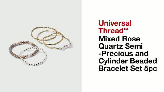 Mixed Rose Quartz Semi-Precious and Cylinder Beaded Bracelet Set 5pc - Universal Thread&#8482;, 2 of 8, play video