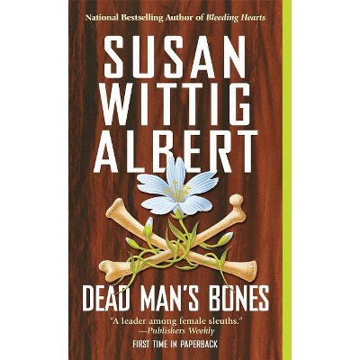 Dead Man's Bones - (China Bayles Mysteries (Paperback)) by  Susan Wittig Albert (Paperback)