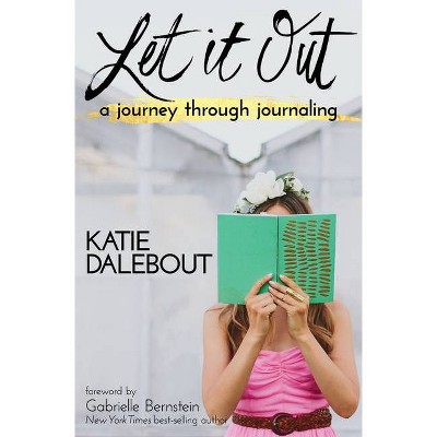 Let It Out - by  Katie Dalebout (Paperback)