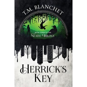 Herrick's Key - (The Neath) by  T M Blanchet (Paperback) - 1 of 1