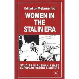 Women in the Stalin Era - (Studies in Russian and East European History and Society) by  Melanie ILIC (Hardcover) - 1 of 1