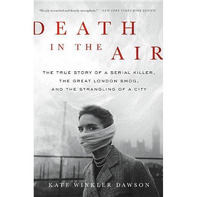 Death in the Air - by  Kate Winkler Dawson (Paperback)