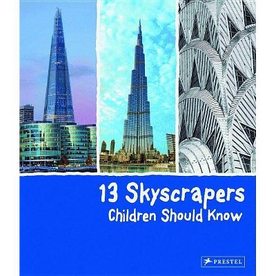 13 Skyscrapers Children Should Know - (13 Children Should Know) by  Brad Finger (Hardcover)