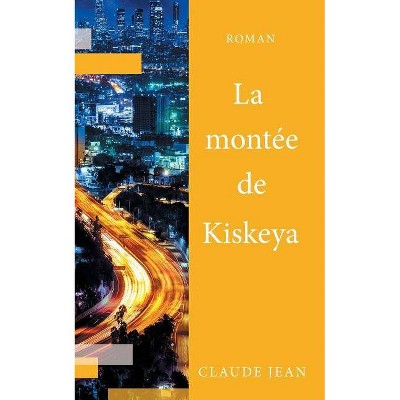 La Montée de Kiskeya - by  Claude Jean (Paperback)