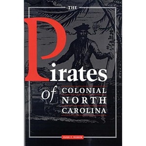 The Pirates of Colonial North Carolina - by  Hugh F Rankin (Paperback) - 1 of 1