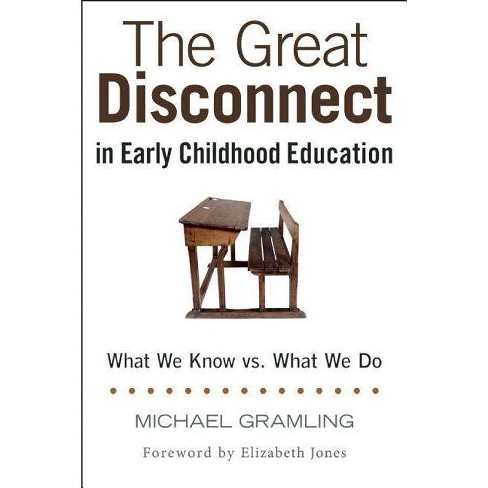The Great Disconnect in Early Childhood Education - by  Michael Gramling (Paperback) - image 1 of 1