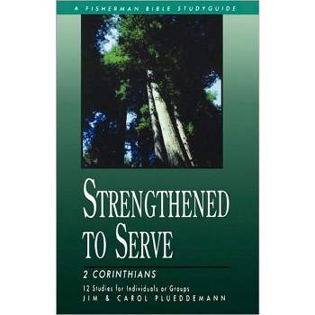 Strengthened to Serve - (Fisherman Bible Studyguide) by  Jim Plueddemann & Carol Plueddemann (Paperback)