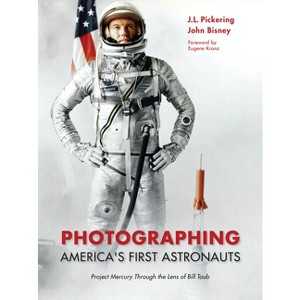 Photographing America's First Astronauts - (Purdue Studies in Aeronautics and Astronautics) by  J L Pickering & John Bisney (Hardcover) - 1 of 1