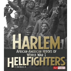 Harlem Hellfighters - (Military Heroes) by  John Micklos Jr (Hardcover) - 1 of 1