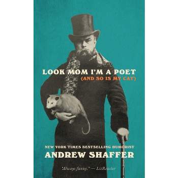 Look Mom I'm a Poet (and So Is My Cat) - by Andrew Shaffer