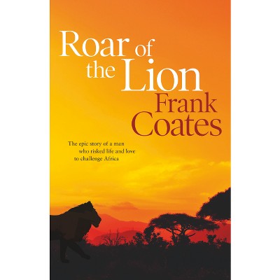 Roar of the Lion - by  Frank Coates (Paperback)
