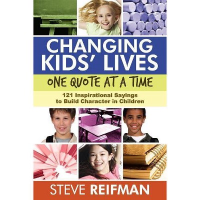 Changing Kids' Lives One Quote at a Time - by  Steve Reifman (Paperback)