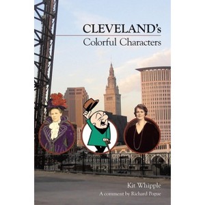 Cleveland's Colorful Characters - by  Kit Whipple (Paperback) - 1 of 1