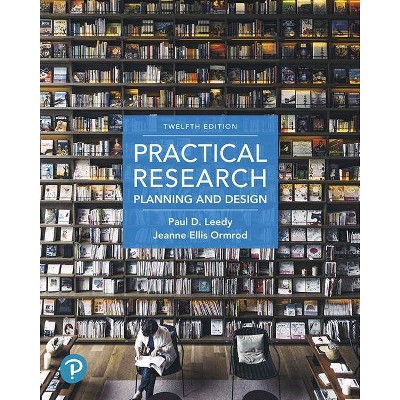 Practical Research - 12th Edition by  Paul Leedy & Jeanne Ormrod (Paperback)