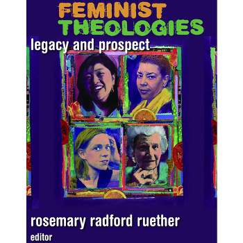 Feminist Theologies - by  Rosemary Radford Ruether (Paperback)