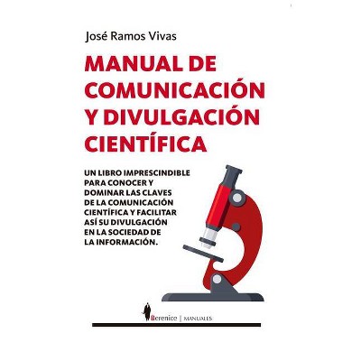 Manual de Comunicacion Y Divulgacion Cientifica - by  Jose Ramos Vivas (Paperback)