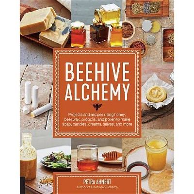 Beehive Alchemy - by  Petra Ahnert (Paperback)
