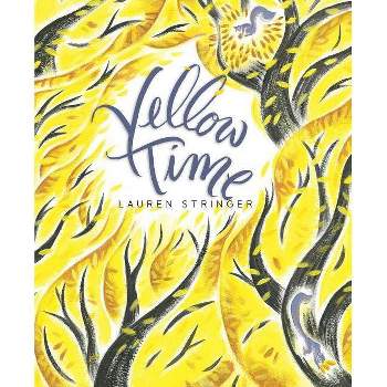 Yellow Time - by  Lauren Stringer (Hardcover)