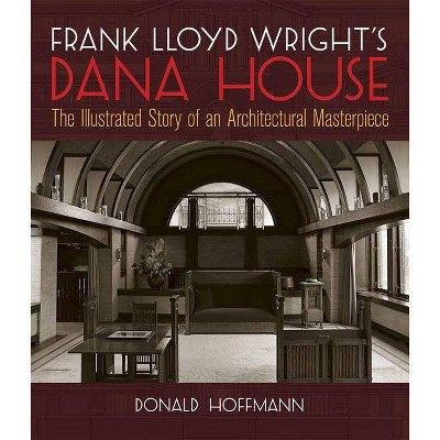 Frank Lloyd Wright's Dana House - (Dover Architecture) by  Donald Hoffmann (Paperback)