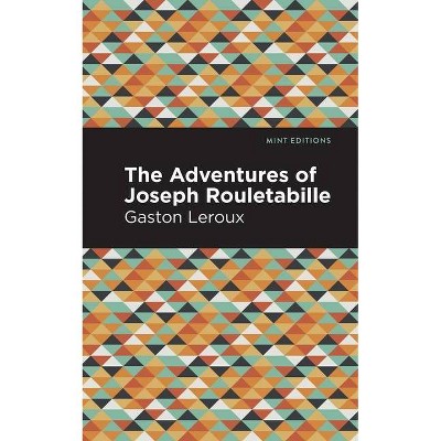 The Adventures of Joseph Rouletabille - (Mint Editions) by  Gaston LeRoux (Paperback)