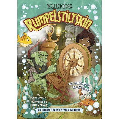 Rumpelstiltskin - (You Choose: Fractured Fairy Tales) by  Eric Braun (Paperback)