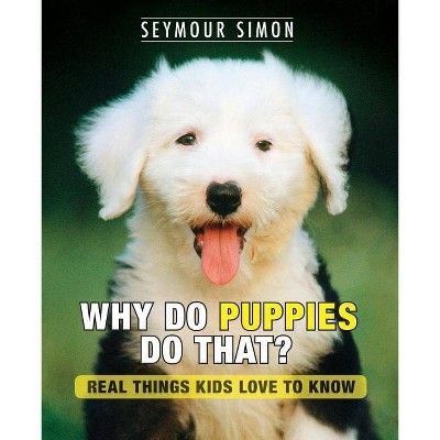 Why Do Puppies Do That? - (Why Do Pets?) by  Seymour Simon (Paperback)