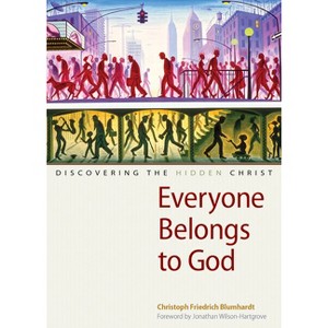 Everyone Belongs to God - by  Christoph Friedrich Blumhardt (Paperback) - 1 of 1